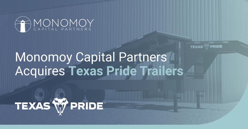 Monomoy Capital Partners Acquires Texas Pride Trailers